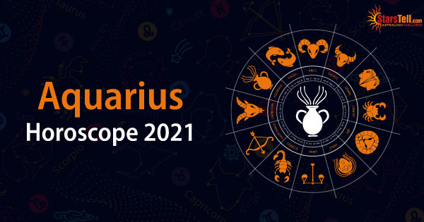 Aquarius Horoscope 2021 | Annual Prediction 2021 | StarsTell