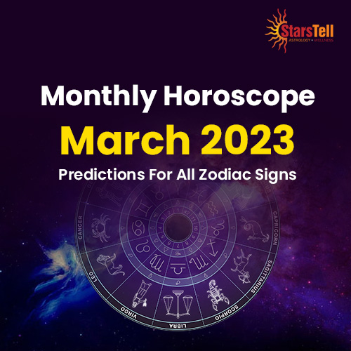 Monthly Horoscope March 2023 Read Horoscope for all zodiac signs