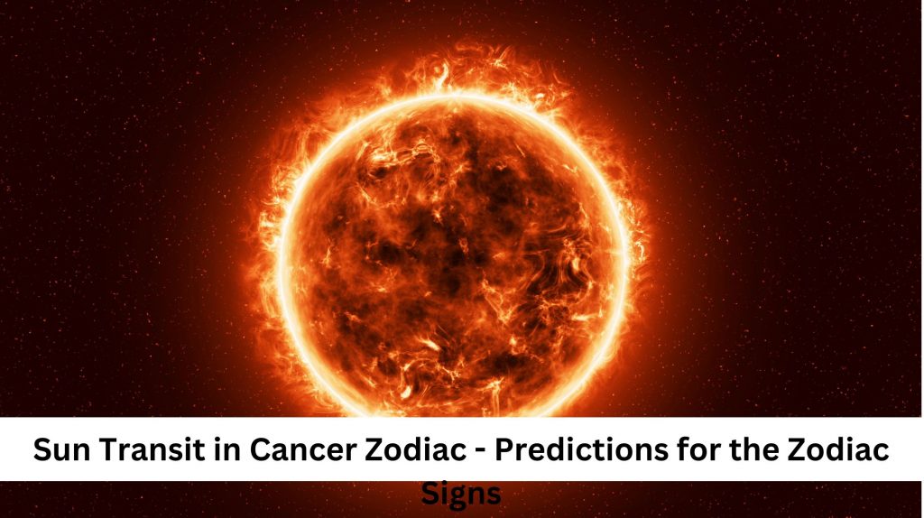 Sun Transit in Cancer Predictions for the Zodiac Signs